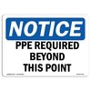 Signmission OSHA Notice Sign, PPE Required Beyond This Point, 18in X 12in Rigid Plastic, 18" W, 12" H, Landscape OS-NS-P-1218-L-17762